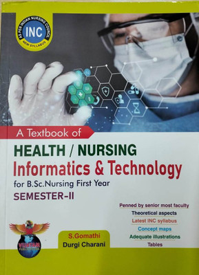 A Textbook Of Health / Nursing Informatics & Technology For B.S.Nursing First Year Semester II - 2024 As Per New INC Syllabus(Paperback, S.Gomathi, Durgi Charan)