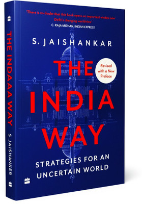 The India Way: Strategies For An Uncertain World By S. Jaishankar | Revised Edition On Indian Foreign Policy | ORIGINAL BOOK(Paperback, S. Jaishankar)