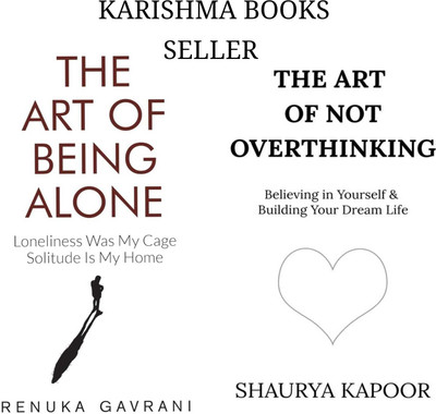 The Art Of Not Overthinking : Believing In Yourself And Building Your Dream Life + The Art Of Being Alone: Loneliness Was My Cage, Solitude Is My Home (Paperback, Renuka Gavrani, Shaurya Kapoor)(Paperback, Renuka Gavrani, Shaurya Kapoor) The Art Of Not Overthinking : Believing In Yourself And Building Your Dream Life + The Art Of Being Alone: Loneliness Was My Cage, Solitude Is My Home (Paperback, Renuka Gavrani, Shaurya Kapoor)(Paperback, Renuka Gavrani, Shaurya Kapoor)