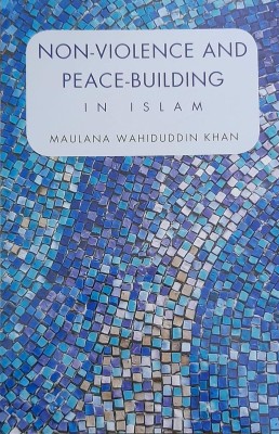 Non-Violence And Peace-Building In Islam In English Language Indian Good Printed Quality(Paperback, Maulana Wahiduddin Khan)