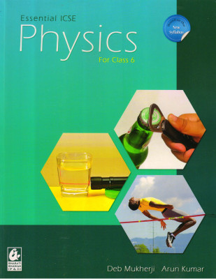 ESSENTIAL ICSE PHYSICS For Class 6(Paperback, Deb Mukherji, Arun Kumar)