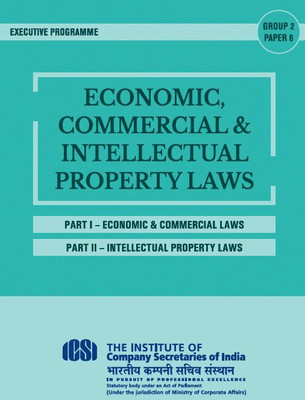 ECONOMIC COMMERCIAL & INTELLECTUAL PROPERTY LAWS (BOTH PART) - EXECUTIVE PROGRAMME GROUP-2 PAPER-6 A Complete Book As Per Latest Syllabus Of ICSI(Paperback, ICSI)