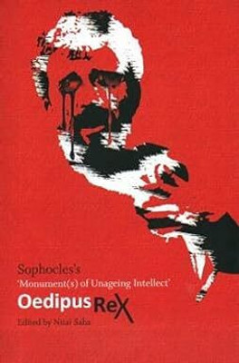 Sophocless OEDIPUS REX - Monument(S) Of Unageing Intellect(Paperback, Nitai Saha)