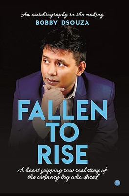 Fallen To Rise(Paperback, Bobby Dsouza)