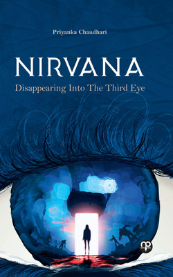 NIRVANA Disappearing Into The Third Eye(Paperback, Priyanka Chaudhari)