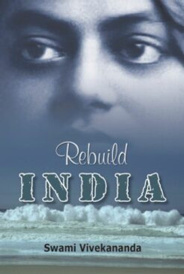 Rebuild India || Swami Vivekananda || Advaita Ashrama(Paperback, Swami Vivekananda)