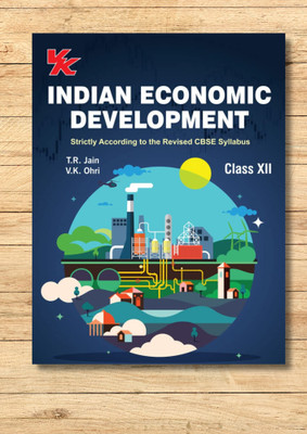 Indian Economic Development For Class 12 | CBSE (NCERT Solved) | Examination 2023-2024 | By TR Jain & VK Ohri(Soft, TR Jain, VR Ohri)