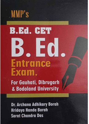 MNP's B.Ed. Entrance Examination For Gauhati University And Bodoland University : B.Ed. CET : Includes General English, General Knowledge, Test Of Reasoning And Numerical Ability, Current Indian Education, Etc(Paperback, Dr. Archana Adhikary Borah, Hriday Nanda Borah, Sarat Chandra Das) MNP's B.Ed. Entrance Examination For Gauhati University And Bodoland University : B.Ed. CET : Includes General English, General Knowledge, Test Of Reasoning And Numerical Ability, Current Indian Education, Etc(Paperback, Dr. Archana Adhikary Borah, Hriday Nanda Borah, Sarat Chandra Das)
