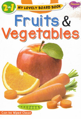 Fruits & Vegetables (2 In 1) | My Lovely Board Book | Sawan Wipe-Clean Early Learning Book(Hardcover, Generic)