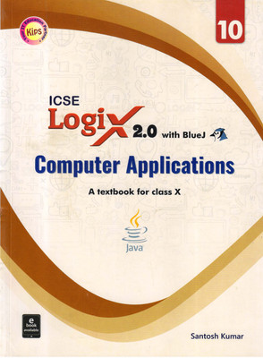 Kips ICSE LOGIX 2.0 With BlueJ Computer Application FOR CLASS - 10(Paperback, Santosh Kumar)