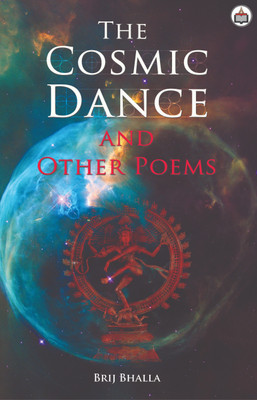 The Cosmic Dance And Other Poems(Paperback, Brij Bhalla)