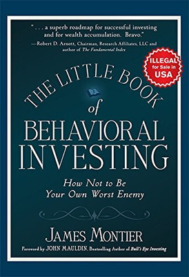 The Little Book Of Behavioral Investing: How Not To Be Your Own Worst Enemy(Paperback, James Montier)