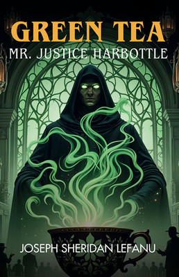 Green Tea : Mr. Justice Harbottle(Paperback, Joseph Sheridan Lefanu)