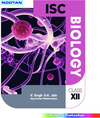 NOOTAN ISC Biology Class XII (2023-24 EXAMINATION)(Paperback, V. Singh, D.K. Jain, Ajay kumar Bhattacharya)
