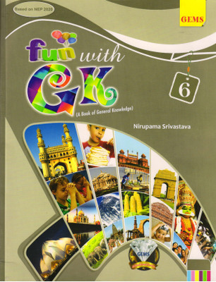 GEMS FUN WITH GK FOR CLASS - 6 (A Book Of General Knowledge)(Paperback, Nirupama Srivastava)