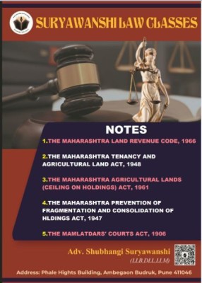 Land Laws-2
the Maharashtra Land Revenue Code, 1966
the Maharashtra Tenancy And Agricultural Lands Act, 1948
the Maharashtra Agricultural Lands (Ceiling On Holdings) Act, 1961
the Maharashtra Prevention Of Fragmentation And Consolidation Of Holdings Act, 1947
the Mamlatdars’ Courts Act, 1906(Perfect