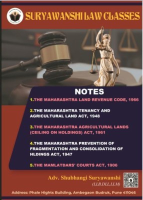Land Laws-2
the Maharashtra Land Revenue Code, 1966
the Maharashtra Tenancy And Agricultural Lands Act, 1948
the Maharashtra Agricultural Lands (Ceiling On Holdings) Act, 1961
the Maharashtra Prevention Of Fragmentation And Consolidation Of Holdings Act, 1947
the Mamlatdars’ Courts Act, 1906(Perfect Land Laws-2
the Maharashtra Land Revenue Code, 1966
the Maharashtra Tenancy And Agricultural Lands Act, 1948
the Maharashtra Agricultural Lands (Ceiling On Holdings) Act, 1961
the Maharashtra Prevention Of Fragmentation And Consolidation Of Holdings Act, 1947
the Mamlatdars’ Courts Act, 1906(Perfect