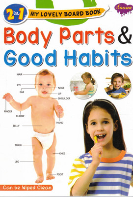 Body Parts & Good Habits (2 In 1) | My Lovely Board Book | Sawan Wipe-Clean Early Learning Book(Hardcover, Generic)