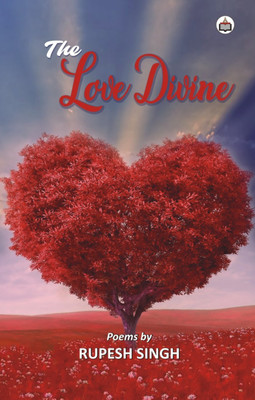 The Love Divine (Poems)(Paperback, Rupesh Singh)