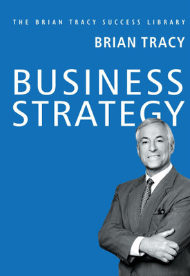 The Brian Tracy Succes Library: Business Strategy(Hardcover, Brian Tracy)