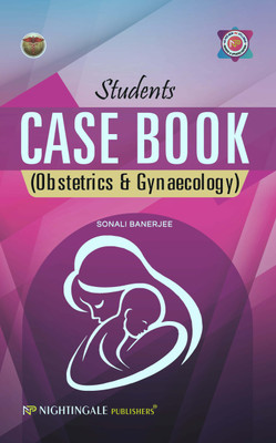 Students CASE BOOK { Obstetrics & Gynaecology } As Per New Revised INC Syllabus For General Nursing & Midwifery Curriculum, 1/e 2023(Paperback, Sonali Banerjee)