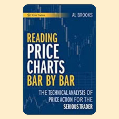 Reading Price Charts Bar By Bar: The Technical Analysis Of Price Action For The Serious Trader(Paperback, Brooks al)