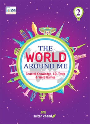 Sultan Chand THE WORLD AROUND ME Class 2 (General Knowledge, I.Q. Tests & Word Games)(Paperback, Anshu Maindiratta)