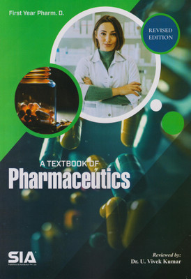 A Textbook Of Pharmaceutics First Year Pharm.D. Revised Edition(Paperback, SIA Team Of Experts)