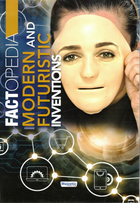 Factopedia – Modern And Futuristic Inventions (Aaj Se Kal Tak Ke Anokhe Avishkar)(Paperback, Generic)
