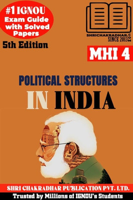 IGNOU MHI 4 Help Book Political Structures In India (5th Edition) (IGNOU Study Notes/Guidebook Chapter-Wise) For Exam Preparations With Solved Latest Previous Year Question Papers (New Syllabus) Including Solved Sample Papers IGNOU MA History IGNOU MAH 1st Year Mhi4(Paperback, BHAVYA KUMAR SAHNI)