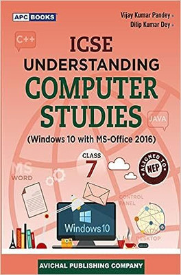Apc ICSE UNDERSTANDING COMPUTER STUDIES Class - 7
(Windows 10 With MS-Office 2016)(Paperback, VIJAY KUMAR PANDEY. DILIP KUMAR DEY)