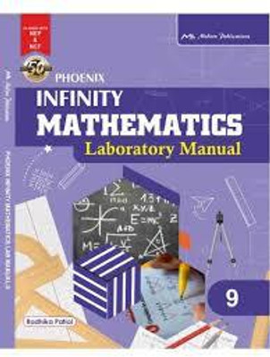 Phoenix Infinity Mathematics Laboratory Manual - 9(Paperback, RADHIKA PATIAL)