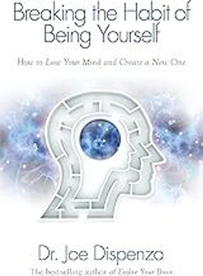 Breaking The Habit Of Being Yourself(Paperback h, Dr. Joe Dispenza)