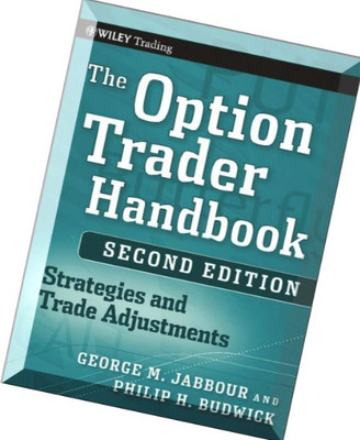 The Option Trader Handbook: Strategies And Trade Adjustments (2nd Edition)(Paperback, George M. Jabbour & Philip H. Budwick)