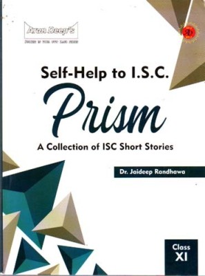 Self-Help To I.s.c. Prism A Collection Of Isc Short Stories Class-11 By Dr. Jaideep Randhawa(Paperback, DR. JAIDEEP RANDHAWA)