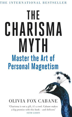 Charisma Myth : How Anyone Can Master Th: Master The Art Of Personal Magnetism(Paperback, Olivia Fox Cabane)