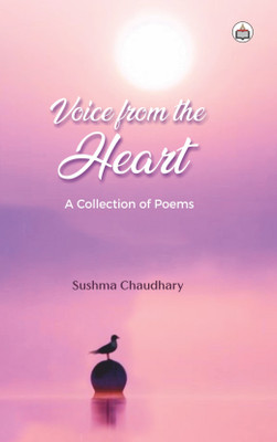 Voice From The Heart (A Collection Of Poems)(Paperback, Sushma Choudhary)