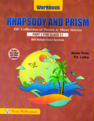 ISC RHAPSODY & PRISM WORKBOOK (WITH Multiple Choice Questions) Part 1 For CLASS 11(Paperback, Xavier Pinto)