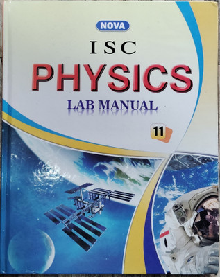 Nova I.S.C PHYSICS LAB MANUAL(Hardcover, R.K.Kukreja, Mr.john Rafi)