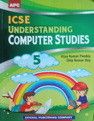 ICSE Understanding Computer Studies Class 5(Pepper back, Vijay Kumar Pandey)