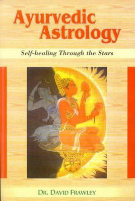 Ayurvedic Astrology (Self Healing Through The Stars)(Paperback, David Frawley)