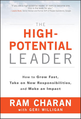The High-Potential Leader: How To Grow Fast, Take On New Responsibilities, And Make An Impact(Hardcover, Ram Charan)