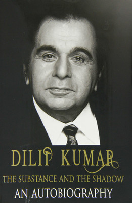 The Substance And The Shadow: An Autobiography(Hardcover, Dilip Kumar)