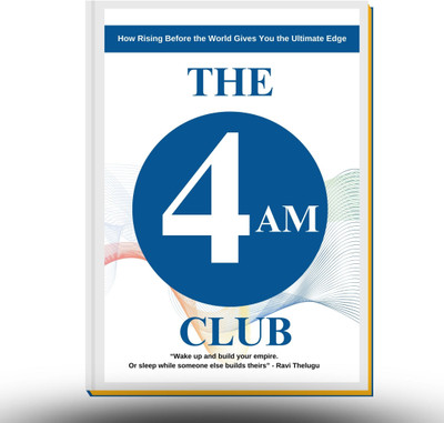 The 4AM Club I How Rising Before The World Gives You The Ultimate Edge
By Ravi Telugu(Paperback, Ravi Thelugu)