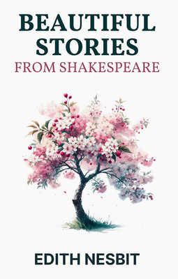 Beautiful Stories From Shakespeare(Paperback, Edith Nesbit)