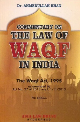 Asia Law House's Commentary On The Law Of Waqf In India(Paperback, Dr. Ahmedullah Khan)