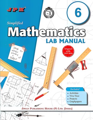 JPH Class 6 Simplified Mathematics Lab Manual Based On NCERT Syllabus Aligned With NEP(Paperback, S N Sharma, Dr B K Trivedi)