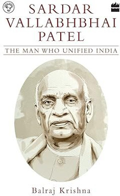 Sardar Vallabhbhai Patel : The Man Who Unified India(Paperback, English, B. Krishna)