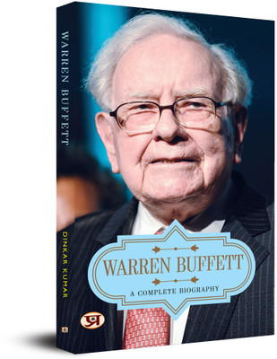 Warren Buffett: A Complete Biography Of The World's Most Successful Investor And Renowned Philanthropist | Investment Principles & Strategies | Life Journey Of The Intelligent Investor(Paperback, Dinkar Kumar)