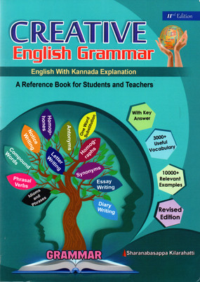 Creative English Grammar | English With Kannada Explanation |2nd Revised Edition|A Referance Book For Students & Teachers|(Paperback, Sharanabasappa Kilarahatti)